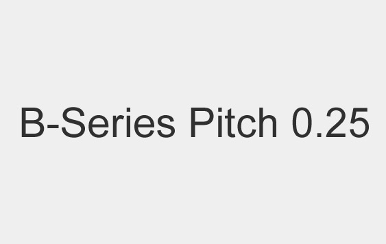 B-Series, Pitch 0.25